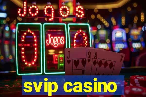 svip casino